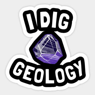 i dig geology Sticker